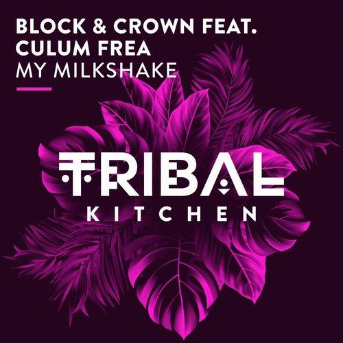 Block & Crown - My Milkshake (Nudisco Mix) [TK150]